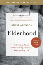Load image into Gallery viewer, Elderhood: Redefining Aging, Transforming Medicine, Reimagining Life
